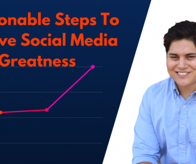 5 Actionable Steps To Achieve Social Media Greatness